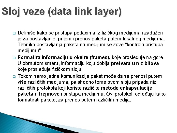 Sloj veze (data link layer) q q q Definiše kako se pristupa podacima iz