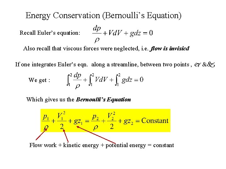 Energy Conservation (Bernoulli’s Equation) Recall Euler’s equation: Also recall that viscous forces were neglected,