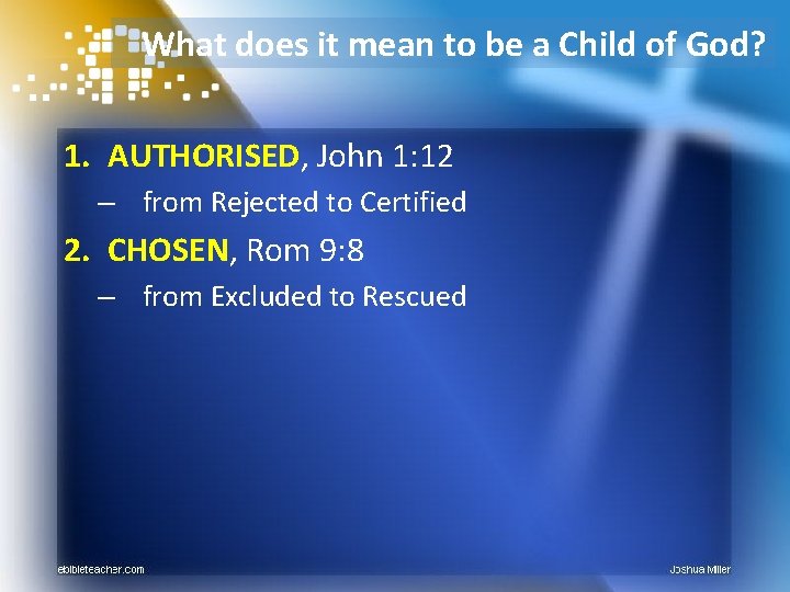 What does it mean to be a Child of God? 1. AUTHORISED, John 1: