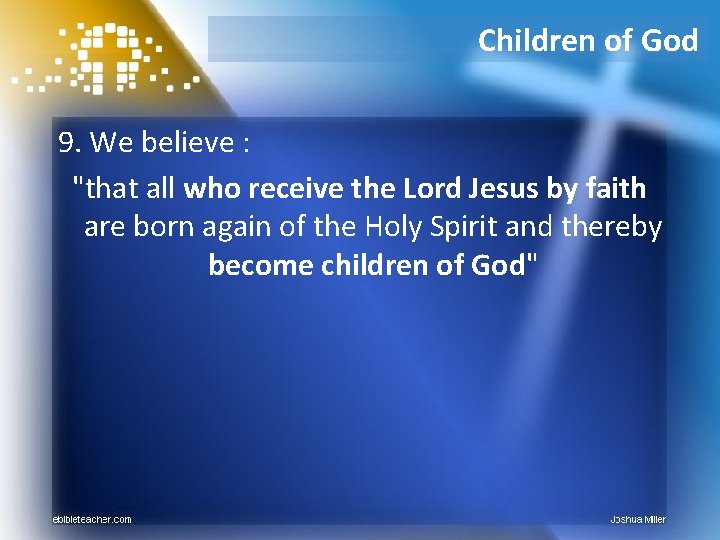 Children of God 9. We believe : "that all who receive the Lord Jesus