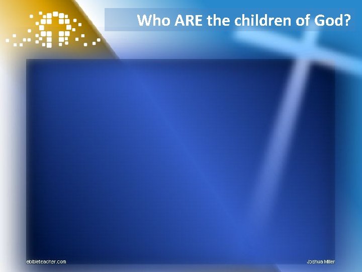 Who ARE the children of God? 