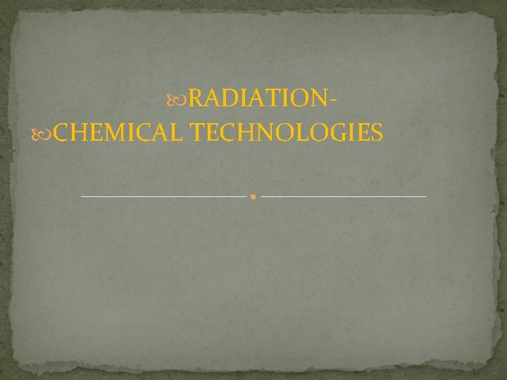  RADIATION CHEMICAL TECHNOLOGIES 