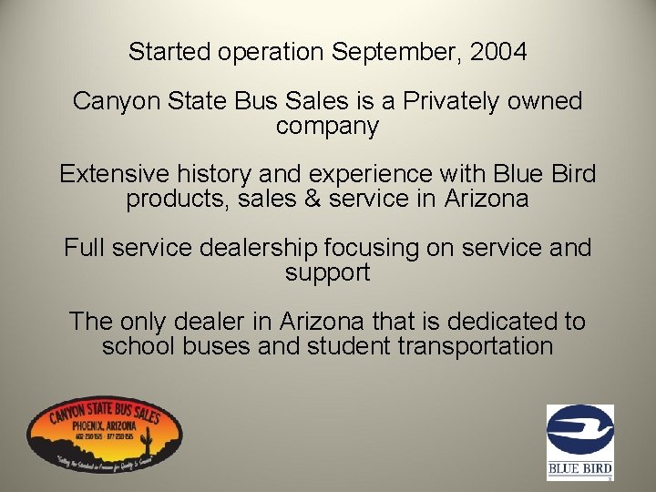 Started operation September, 2004 Canyon State Bus Sales is a Privately owned company Extensive