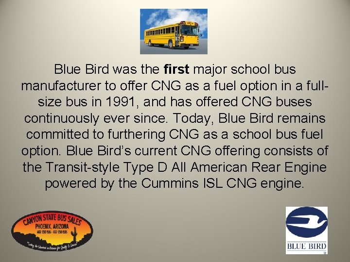 Blue Bird was the first major school bus manufacturer to offer CNG as a