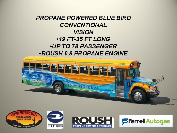 PROPANE POWERED BLUE BIRD CONVENTIONAL VISION • 19 FT-35 FT LONG • UP TO