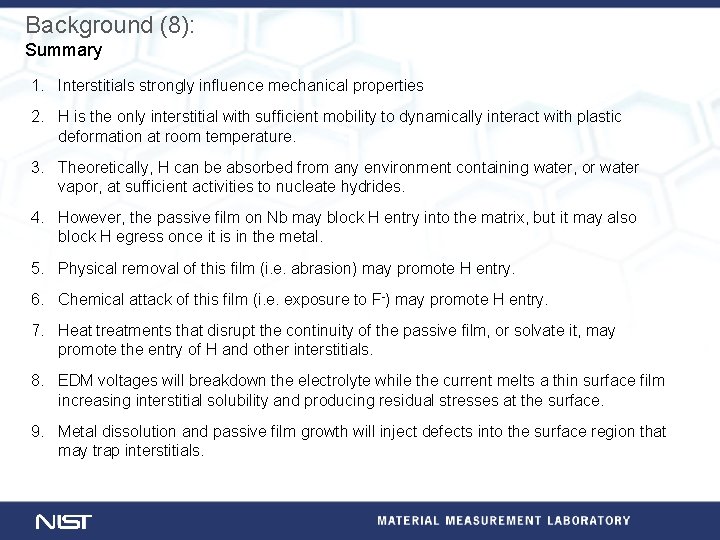 Background (8): Summary 1. Interstitials strongly influence mechanical properties 2. H is the only