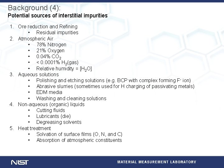 Background (4): Potential sources of interstitial impurities 1. Ore reduction and Refining • Residual
