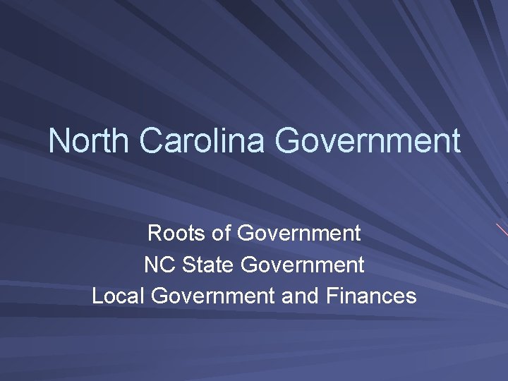 North Carolina Government Roots of Government NC State Government Local Government and Finances 