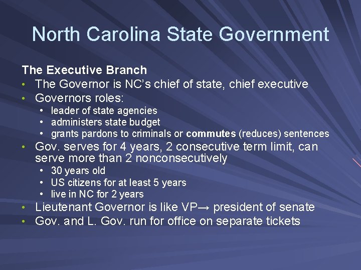 North Carolina State Government The Executive Branch • The Governor is NC’s chief of