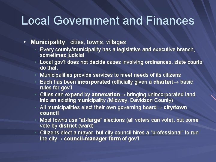 Local Government and Finances • Municipality: cities, towns, villages • Every county/municipality has a