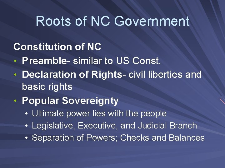 Roots of NC Government Constitution of NC • Preamble- similar to US Const. •