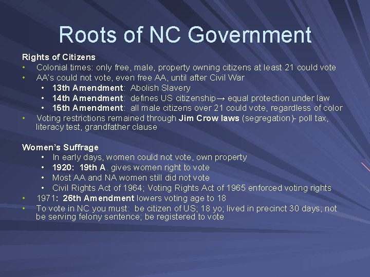 Roots of NC Government Rights of Citizens • Colonial times: only free, male, property
