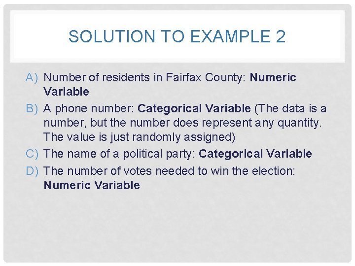 SOLUTION TO EXAMPLE 2 A) Number of residents in Fairfax County: Numeric Variable B)