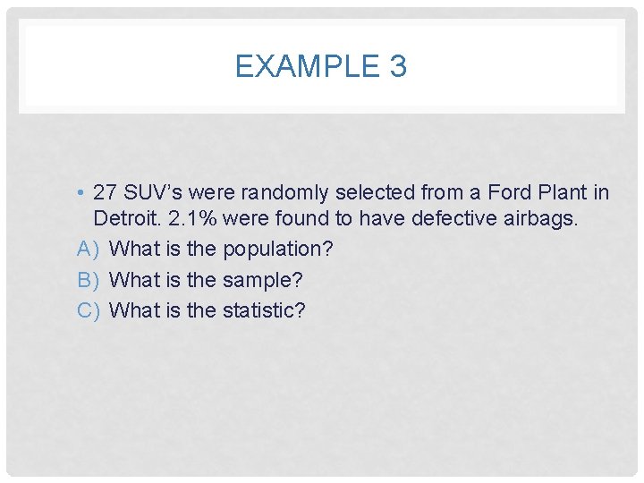 EXAMPLE 3 • 27 SUV’s were randomly selected from a Ford Plant in Detroit.