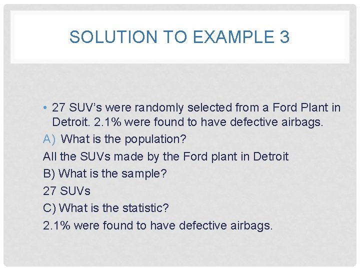 SOLUTION TO EXAMPLE 3 • 27 SUV’s were randomly selected from a Ford Plant