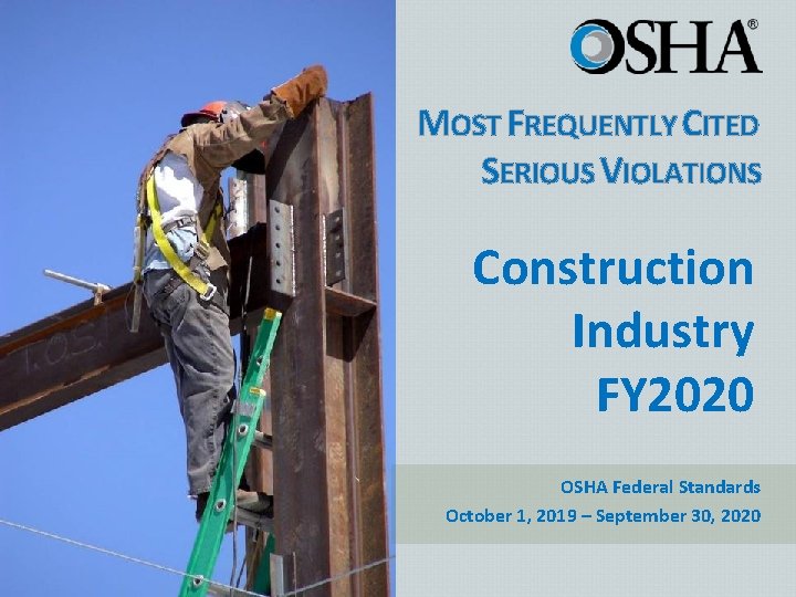 MOST FREQUENTLY CITED SERIOUS VIOLATIONS Construction Industry FY 2020 OSHA Federal Standards October 1,