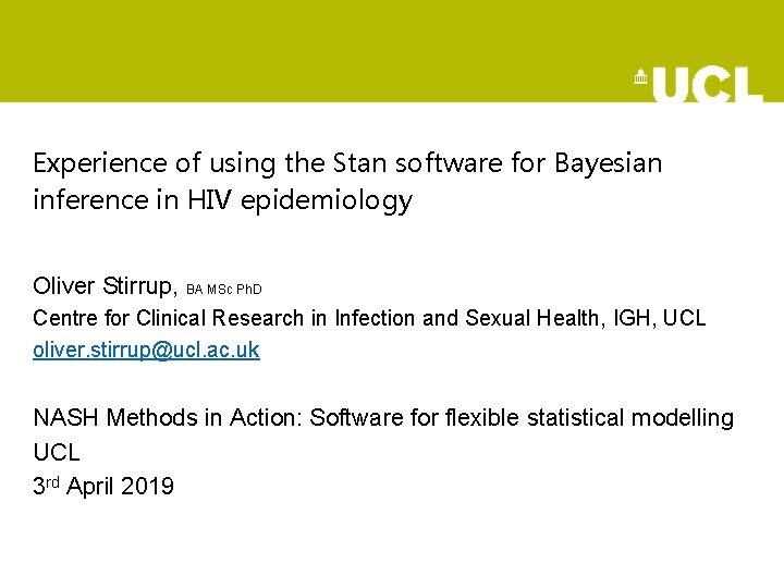 Experience of using the Stan software for Bayesian inference in HIV epidemiology Oliver Stirrup,