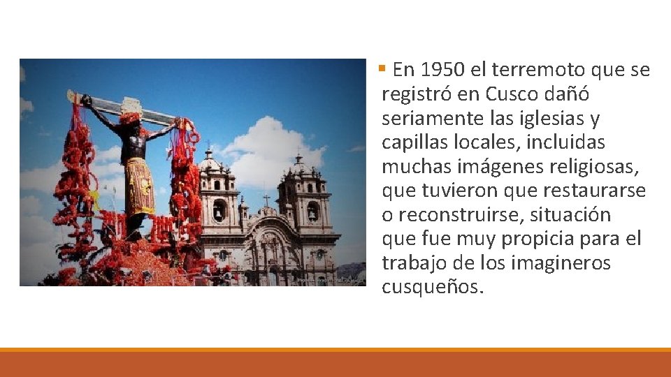 § En 1950 el terremoto que se registró en Cusco dañó seriamente las iglesias