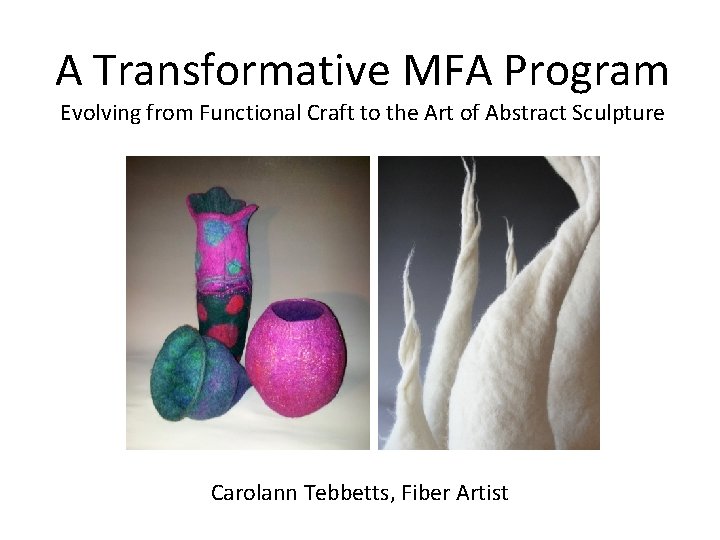 A Transformative MFA Program Evolving from Functional Craft to the Art of Abstract Sculpture