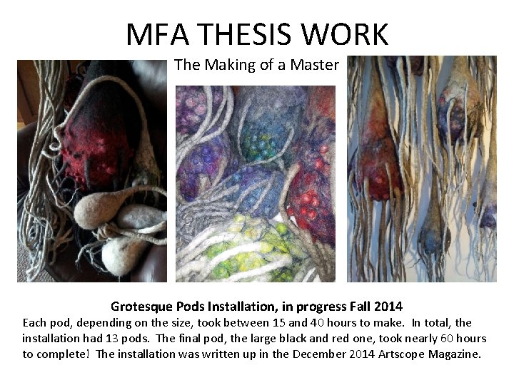 MFA THESIS WORK The Making of a Master Grotesque Pods Installation, in progress Fall