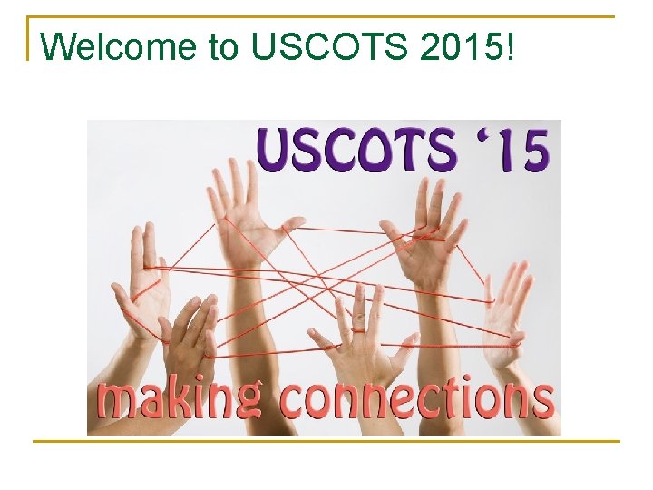 Welcome to USCOTS 2015! 