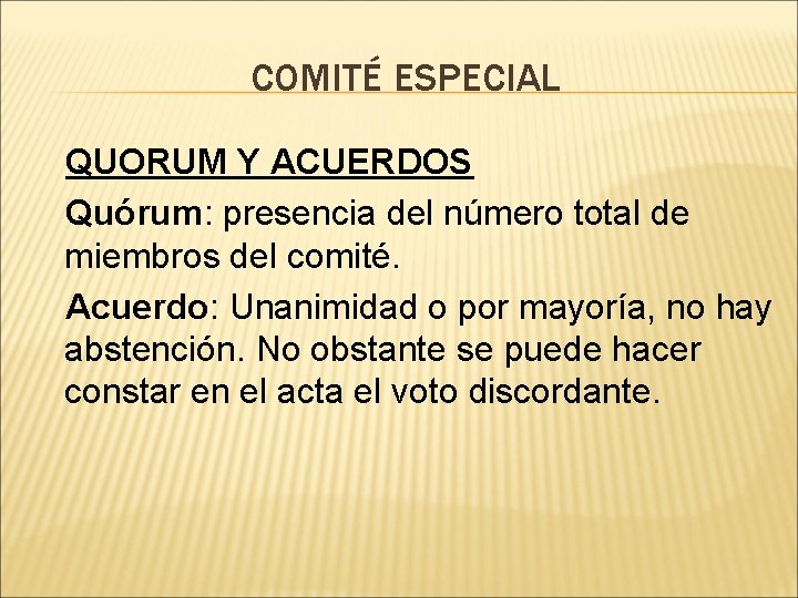 COMITÉ ESPECIAL QUORUM Y ACUERDOS Quórum: presencia del número total de miembros del comité.