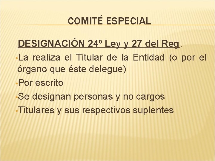 COMITÉ ESPECIAL DESIGNACIÓN 24º Ley y 27 del Reg. • La realiza el Titular