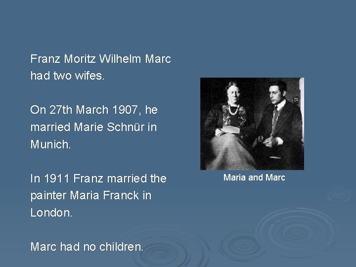 Franz Moritz Wilhelm Marc had two wifes. On 27 th March 1907, he married