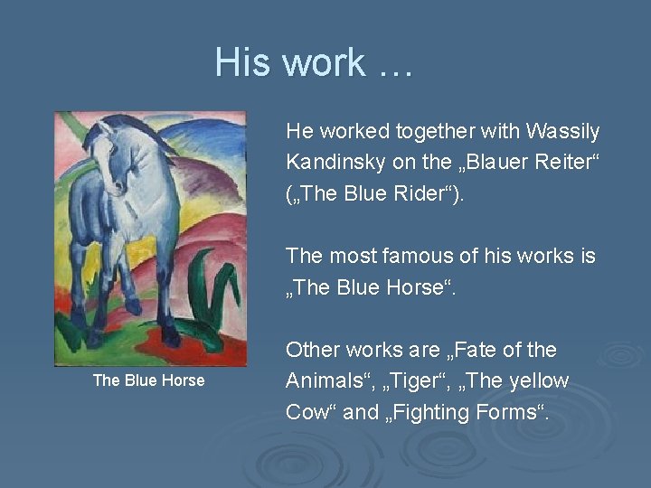 His work … He worked together with Wassily Kandinsky on the „Blauer Reiter“ („The