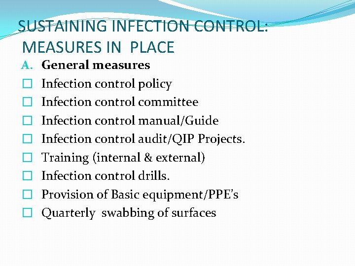 SUSTAINING INFECTION CONTROL: MEASURES IN PLACE A. � � � � General measures Infection