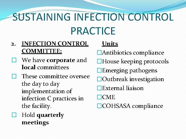 SUSTAINING INFECTION CONTROL PRACTICE 2. INFECTION CONTROL COMMITTEE: � We have corporate and local