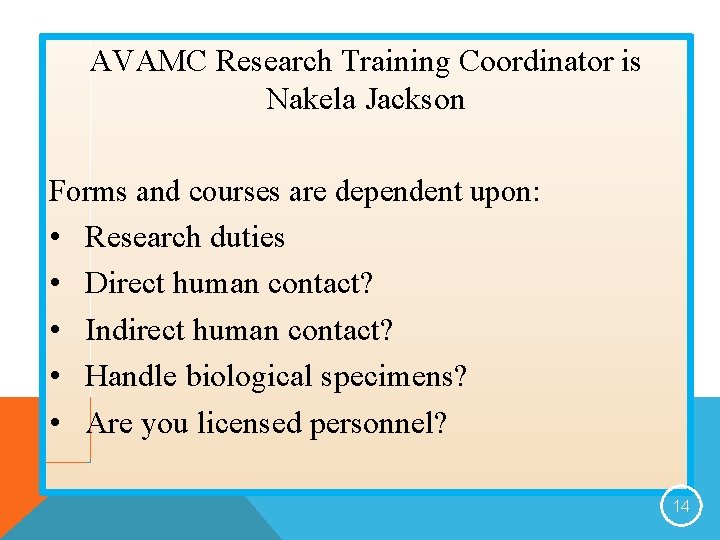 AVAMC Research Training Coordinator is Nakela Jackson Forms and courses are dependent upon: •