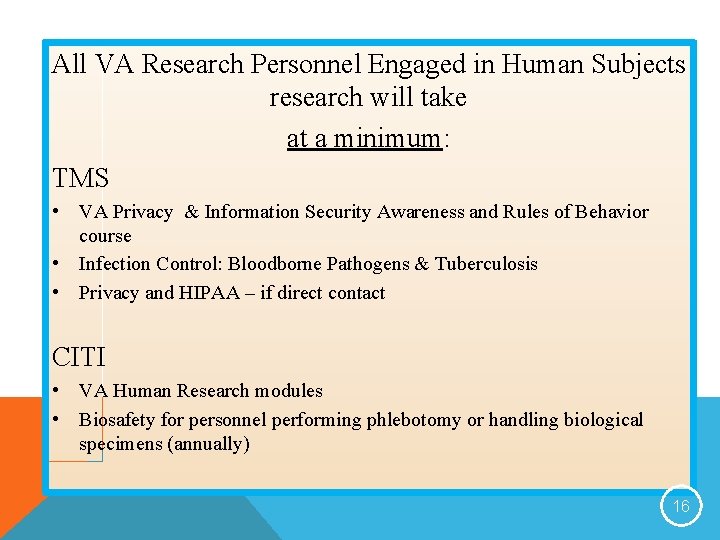 All VA Research Personnel Engaged in Human Subjects research will take at a minimum: