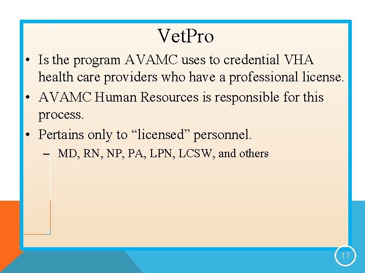 Vet. Pro • Is the program AVAMC uses to credential VHA health care providers