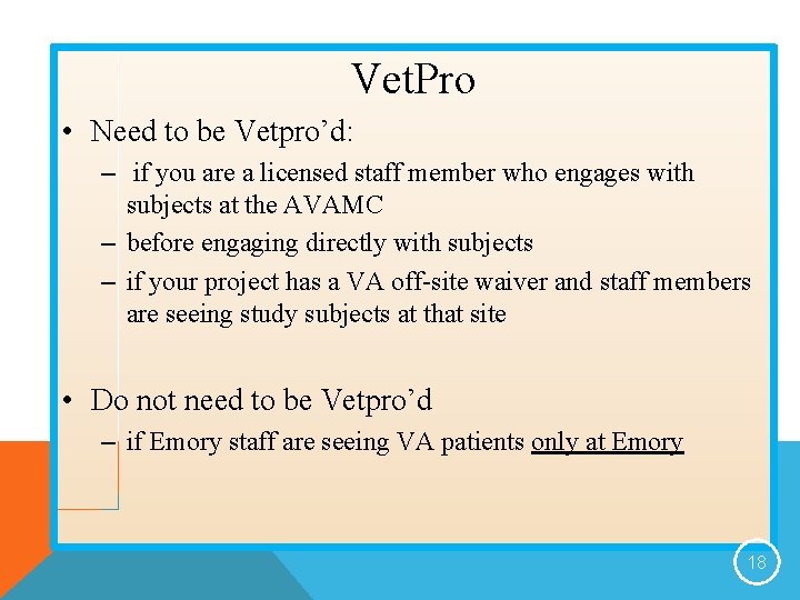 Vet. Pro • Need to be Vetpro’d: – if you are a licensed staff