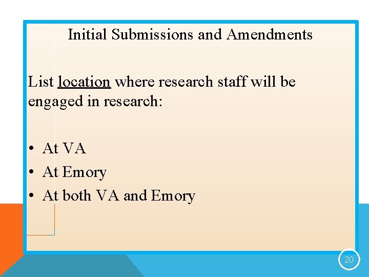 Initial Submissions and Amendments List location where research staff will be engaged in research: