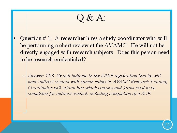 Q & A: • Question # 1: A researcher hires a study coordinator who