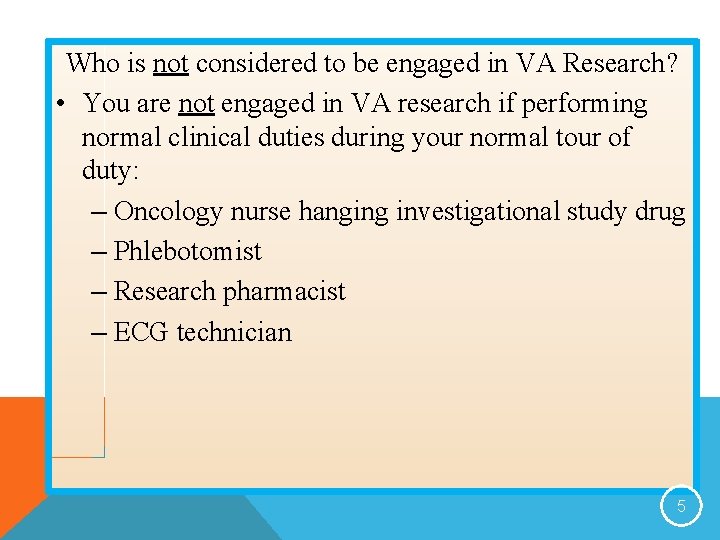 Who is not considered to be engaged in VA Research? • You are not