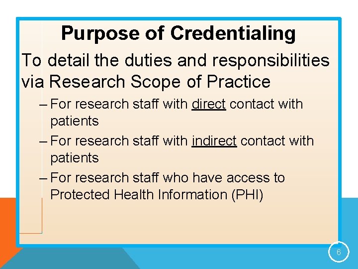 Purpose of Credentialing To detail the duties and responsibilities via Research Scope of Practice