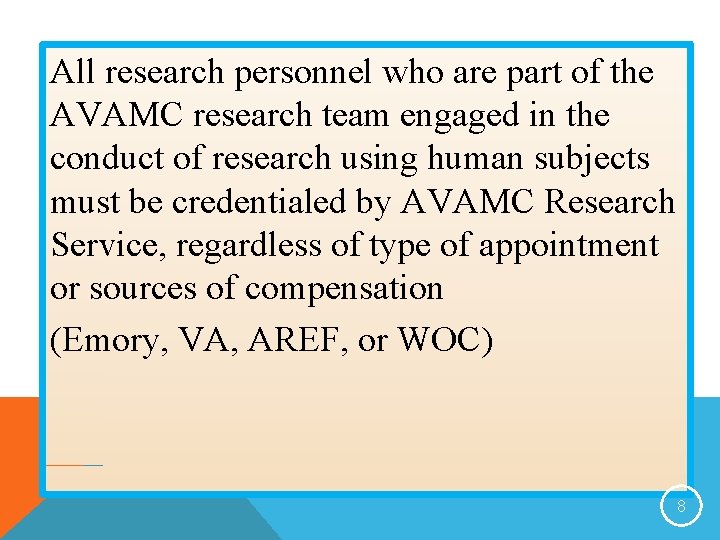All research personnel who are part of the AVAMC research team engaged in the