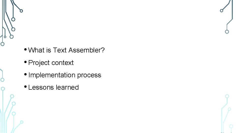  • What is Text Assembler? • Project context • Implementation process • Lessons