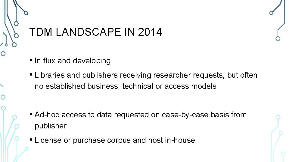 TDM LANDSCAPE IN 2014 • In flux and developing • Libraries and publishers receiving