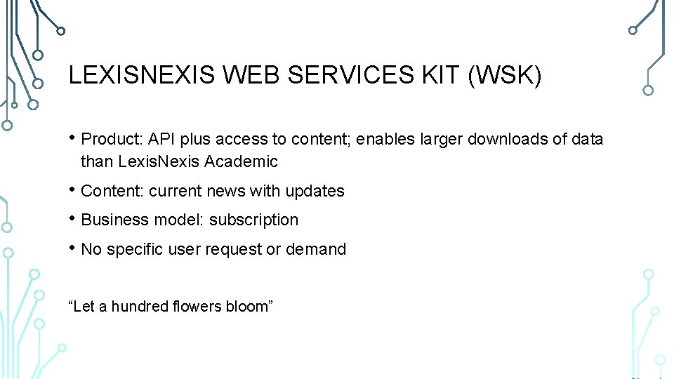 LEXISNEXIS WEB SERVICES KIT (WSK) • Product: API plus access to content; enables larger