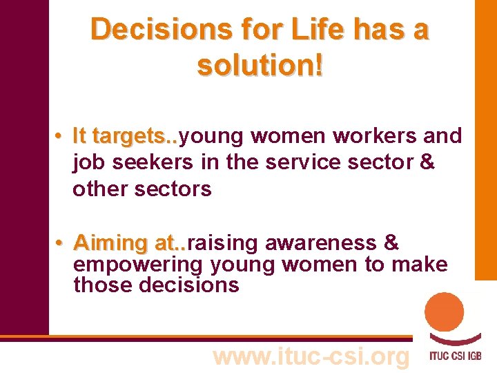 Decisions for Life has a solution! • It targets. . young women workers and
