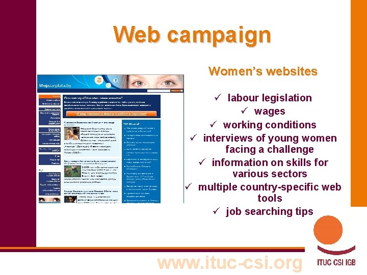 Web campaign Women’s websites ü labour legislation ü wages ü working conditions ü interviews