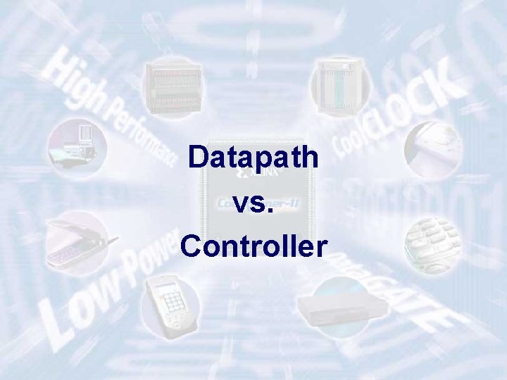 Datapath vs. Controller 4 