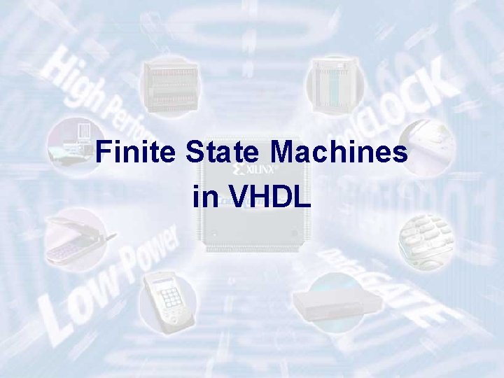 Finite State Machines in VHDL 41 Finite State Machines in VHDL 41