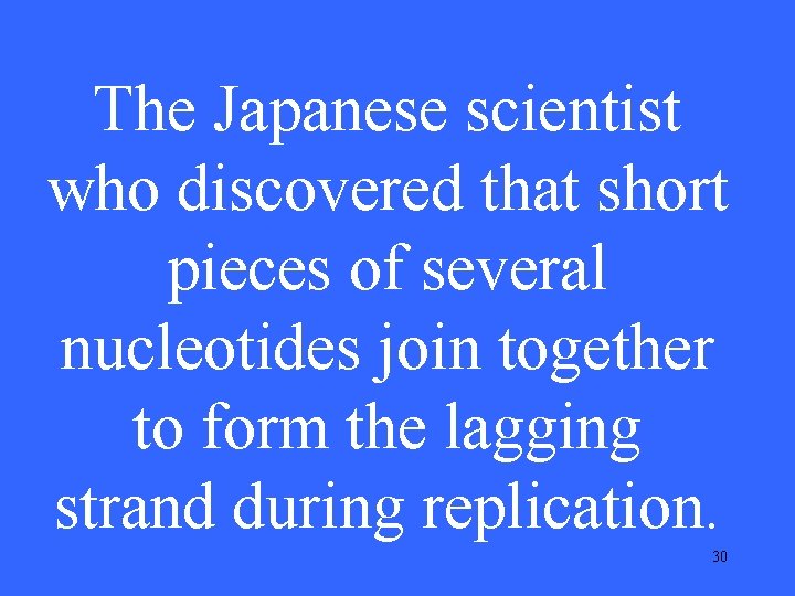 The Japanese scientist who discovered that short pieces of several nucleotides join together to