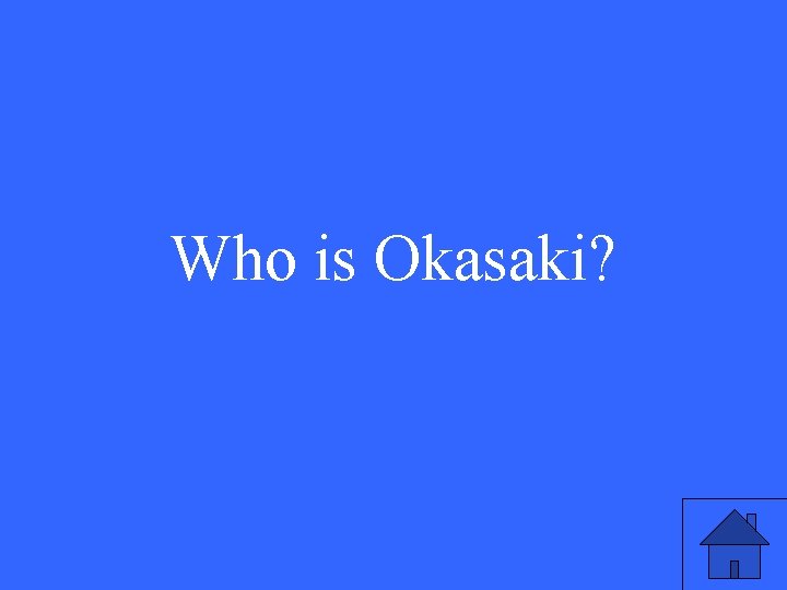 Who is Okasaki? 31 