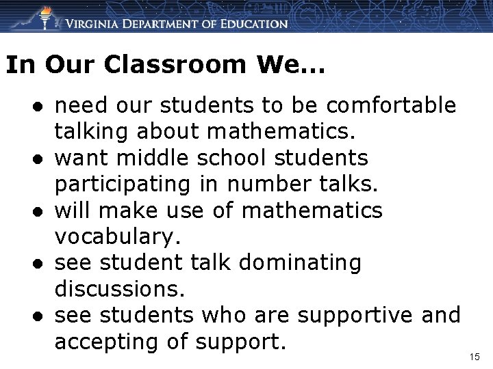 In Our Classroom We… ● need our students to be comfortable talking about mathematics.